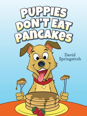 cover image of Puppies Don't Eat Pancakes